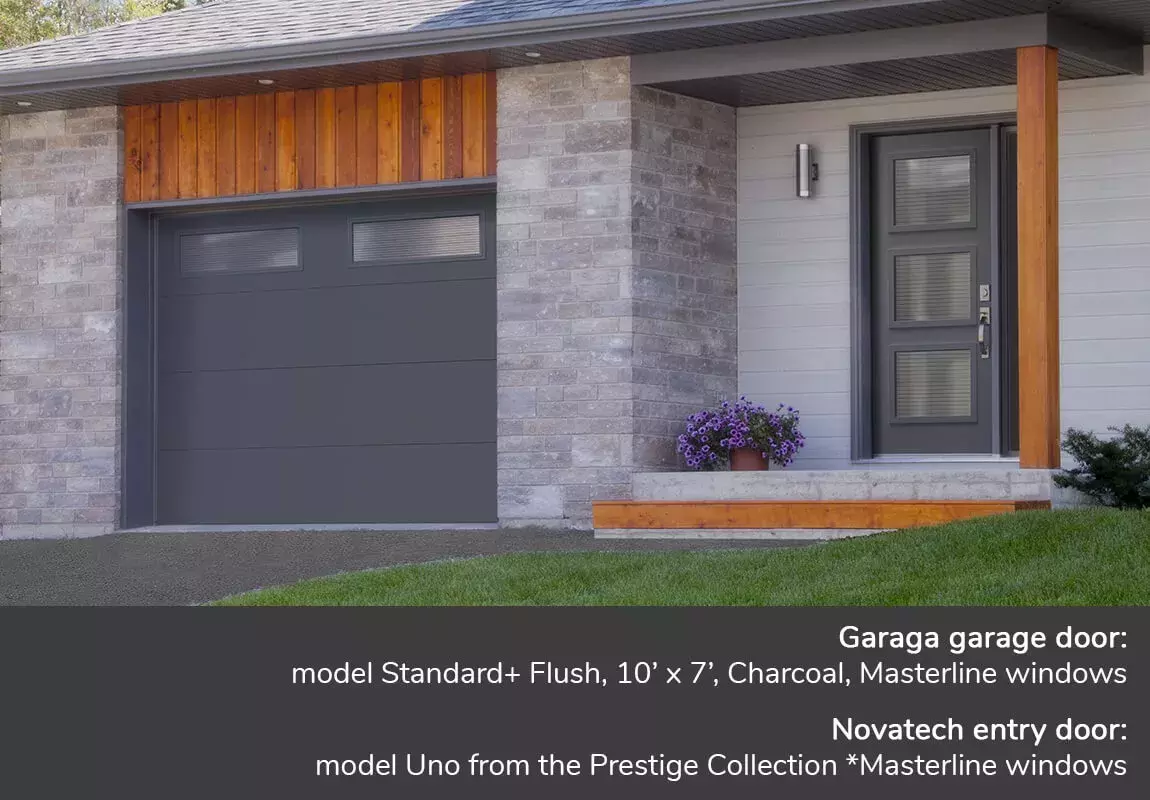 Garaga garage door: Standard+ Flush, 10' x 9', Charcoal, Masterline windows -  Novatech entry door: Uno from the Prestige Collection *Masterline windows